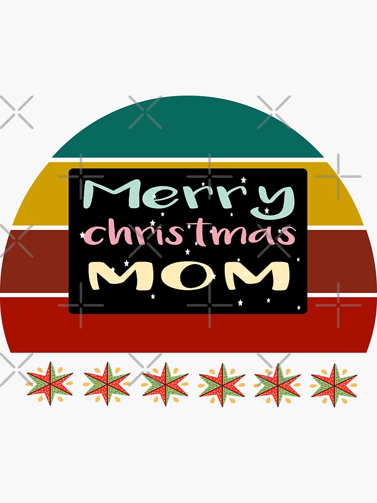 Merry Christmas mom Christmas gifts  Sticker for Sale by