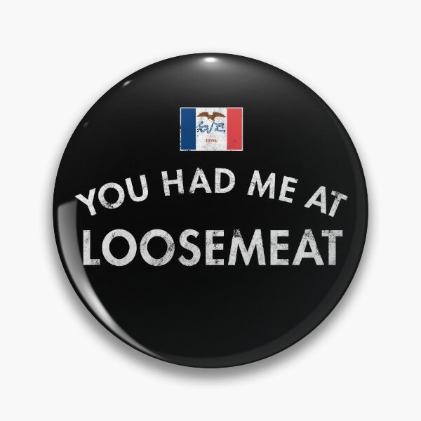 Item preview, You Had Me At Loosemeat Iowa Sandwich designed and sold by twHistory.