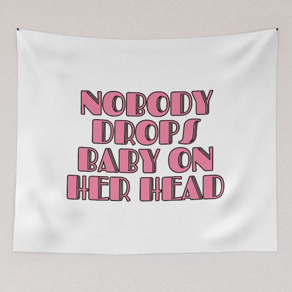 Item preview, Nobody Drops Baby On Her Head designed and sold by m95sim.