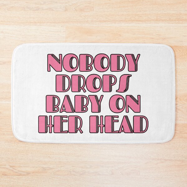 Item preview, Nobody Drops Baby On Her Head designed and sold by m95sim.
