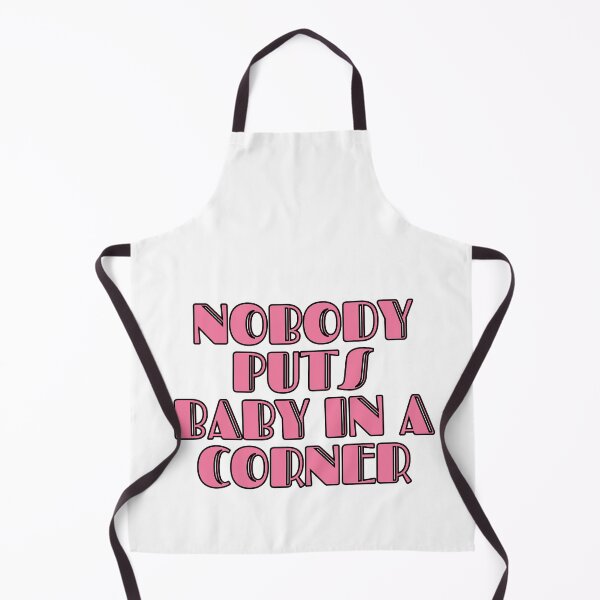Item preview, Nobody Puts Baby In A Corner designed and sold by m95sim.