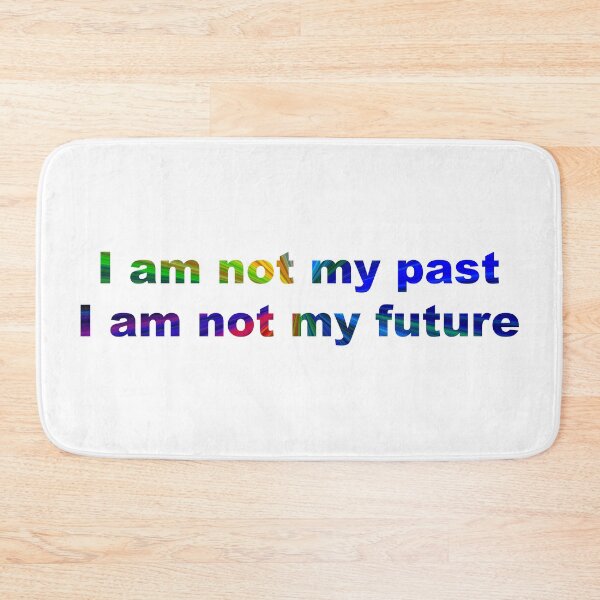 Item preview, I am not my past, I am not my future #2 designed and sold by greg5000.