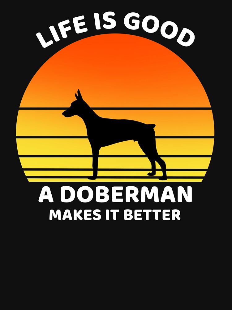 Life is good doberman makes it better by ds-4