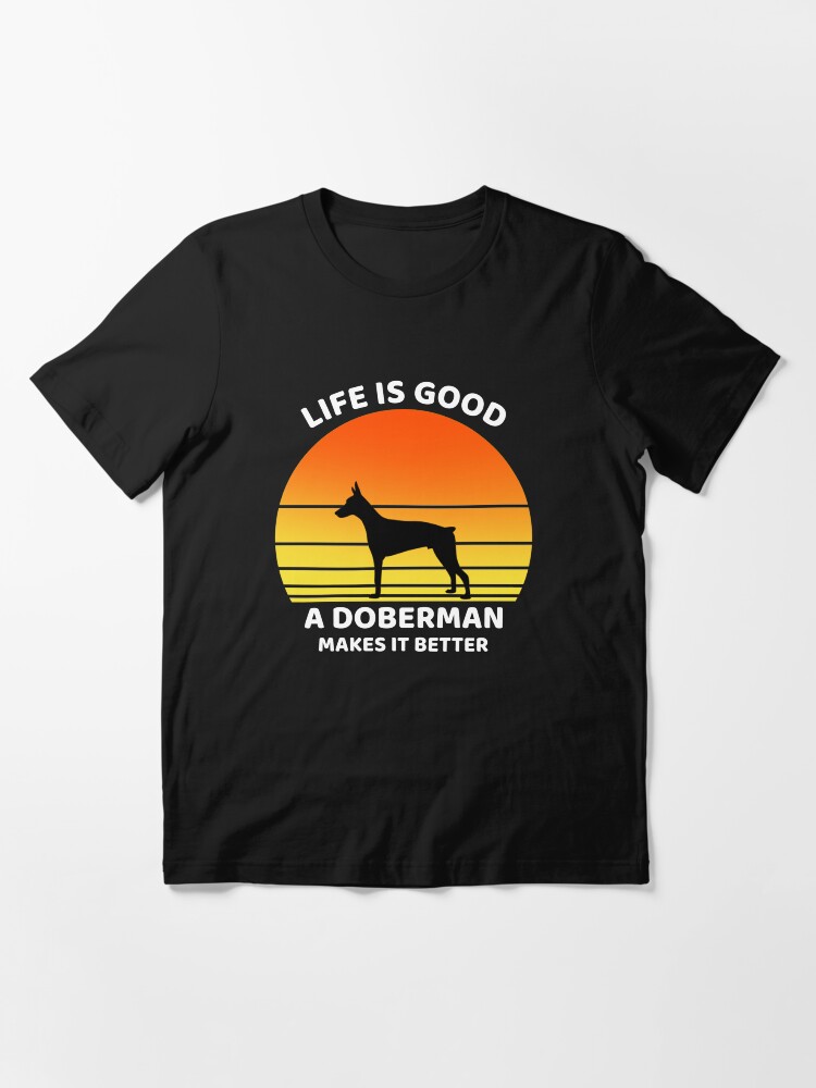 Alternate view of Life is good doberman makes it better Essential T-Shirt