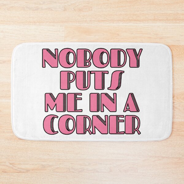 Item preview, Nobody Puts Me In A Corner designed and sold by m95sim.