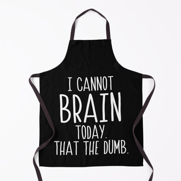 Item preview, I cannot Brain today I has the dumb designed and sold by BrandyKrat.