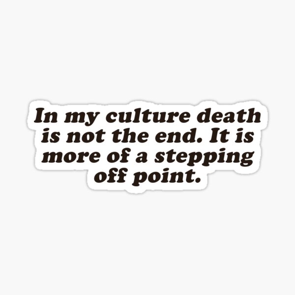 death-is-not-the-end-it-is-more-of-a-stepping-off-point-sticker-by