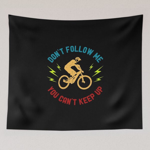 Item preview, Don't Follow Me You Can't Keep Up Funny e-Bike MTB designed and sold by OneMTB.