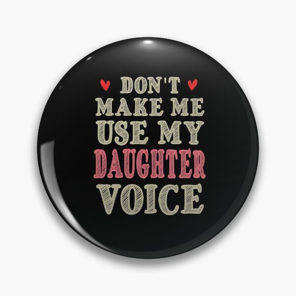Item preview, Don't Make Me Use My Daughter Voice, Cute Funny Gift For Daughter designed and sold by awesomedraw.