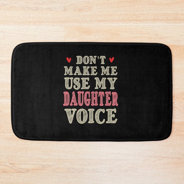 Item preview, Don't Make Me Use My Daughter Voice, Cute Funny Gift For Daughter designed and sold by awesomedraw.