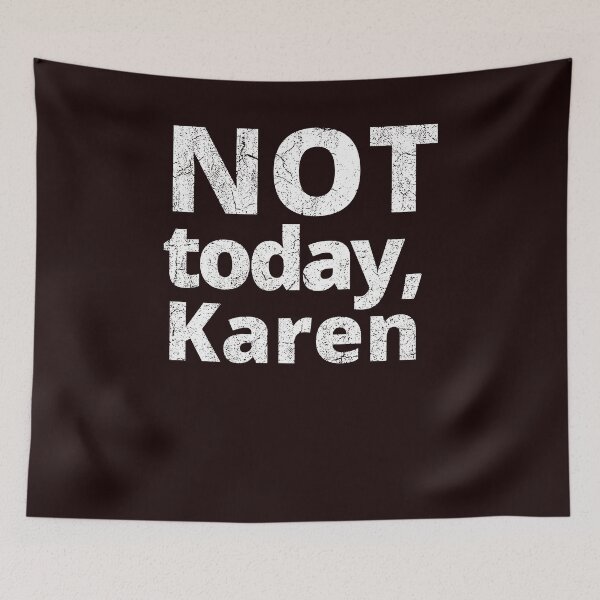 Item preview, Not today, Karen - Speak to the Manager designed and sold by joanaoberg.