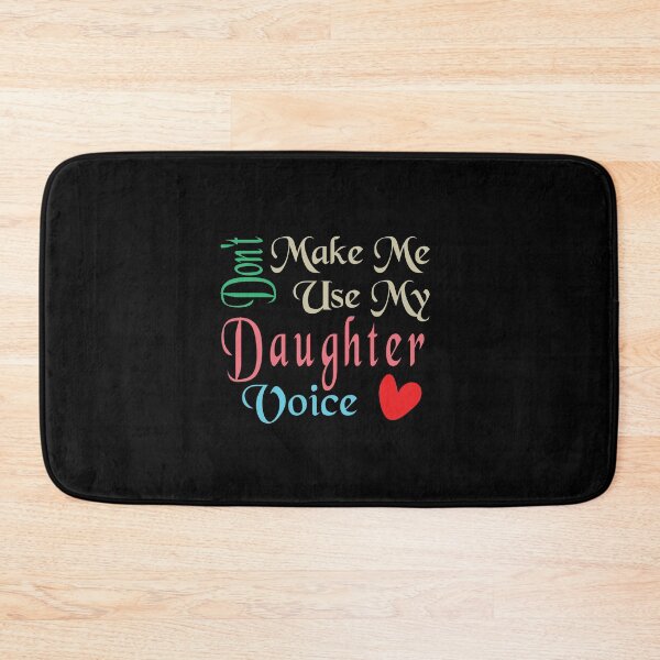 Item preview, Don't Make Me Use My Daughter Voice, Cute Funny Gift For Daughter designed and sold by awesomedraw.