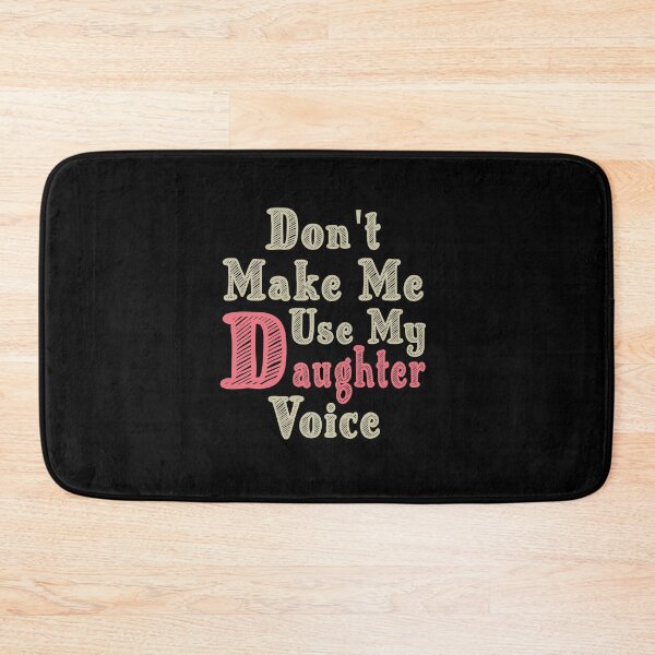 Item preview, Don't Make Me Use My Daughter Voice, Cute Funny Gift For Daughter designed and sold by awesomedraw.