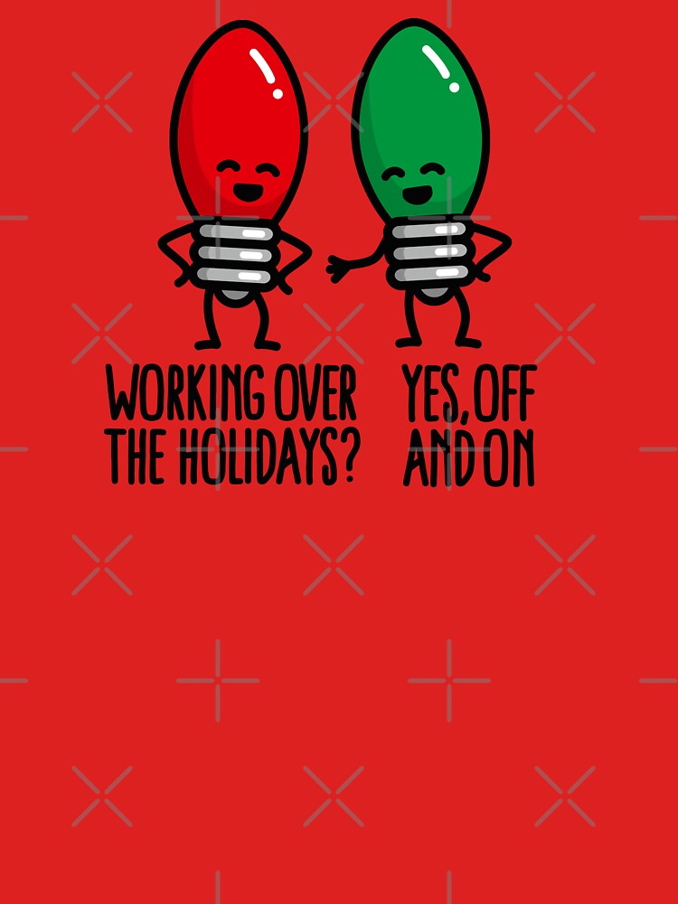 Funny Christmas Lights Pun Working Over Holidays Essential T Shirt