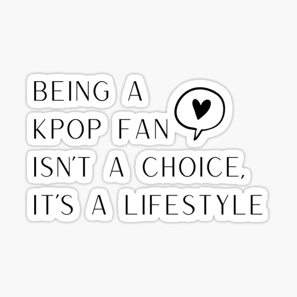 "Being a Kpop Fan" Sticker by KpoppBiased Redbubble