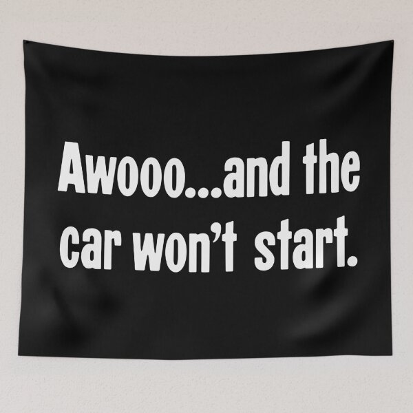 Item preview, Awooo...And the Car Won't Start designed and sold by Good-Looking Corpse.