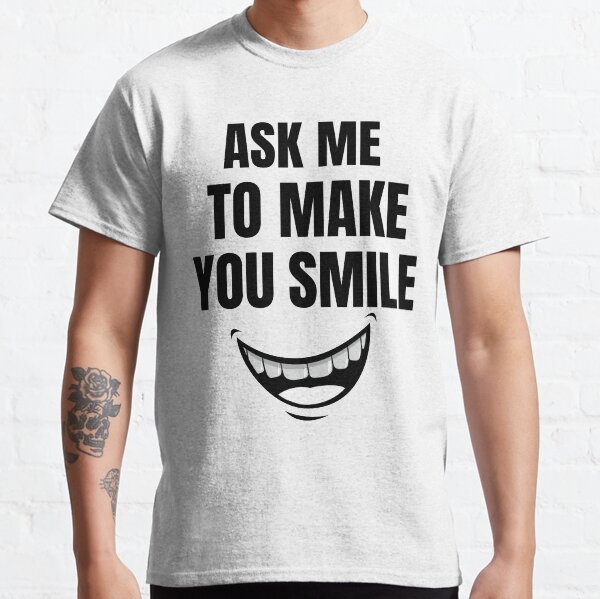 Item preview, Ask Me to Make you Smile designed and sold by IZ-STAR.