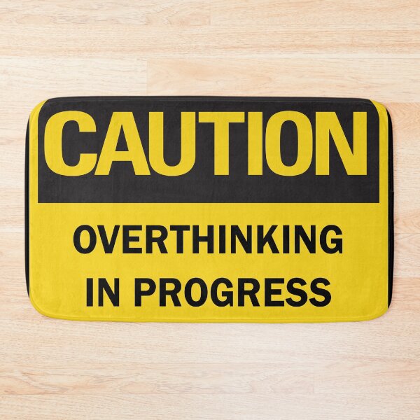 Item preview, Caution: Overthinking in progress - funny warning sign designed and sold by Deegital18.