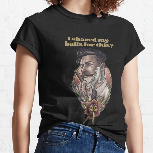 i shaved my balls for this T-shirt classique