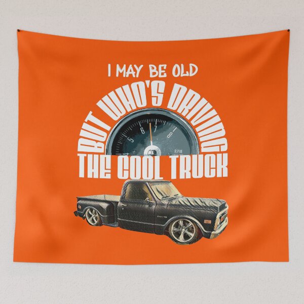Item preview, I May be Old, Who's Driving the Cool Truck designed and sold by CharJens.