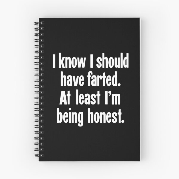 Item preview, I Know I Should Have Farted. At Least I'm Being Honest. designed and sold by Good-Looking Corpse.