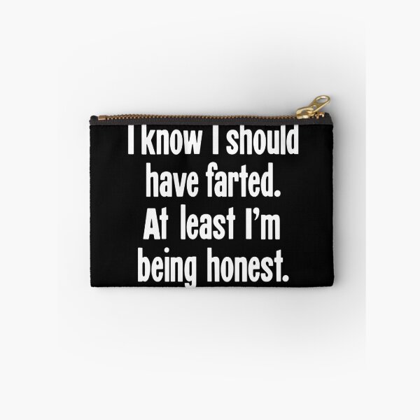 Item preview, I Know I Should Have Farted. At Least I'm Being Honest. designed and sold by Good-Looking Corpse.