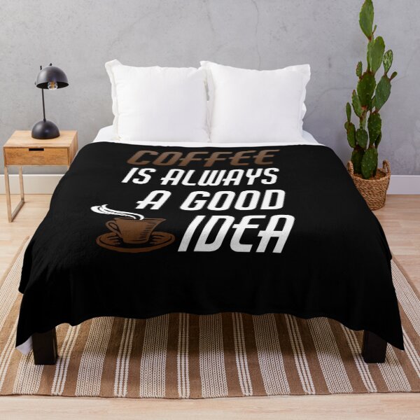 Item preview, Coffee Is Always a Good Idea Caffeine Lover Gift designed and sold by FP-POD.