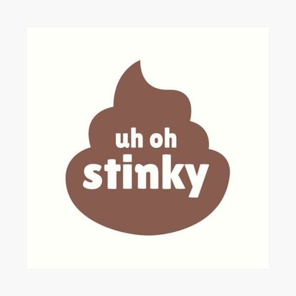 Uh Oh Stinky Art Prints Redbubble