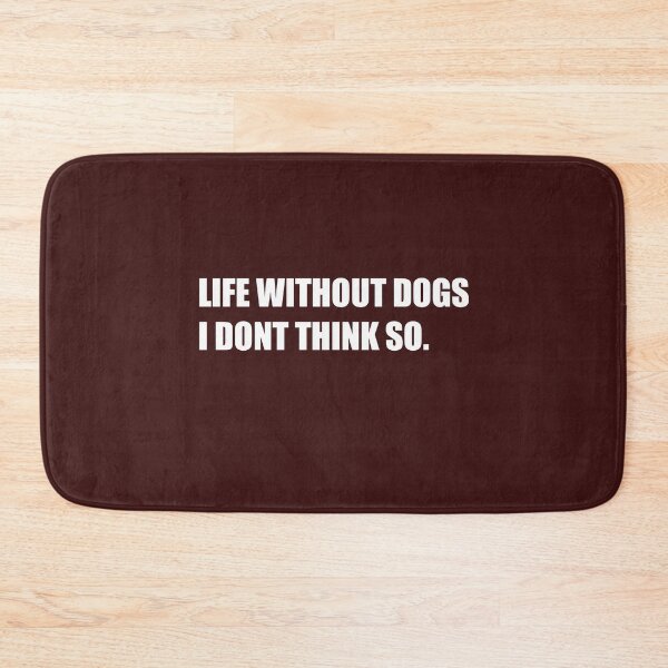 Item preview, Life without dogs i dont think so designed and sold by Achmarry.
