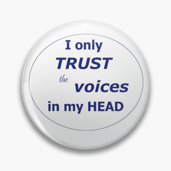 Item preview, Only trust the voices in your head - Trust Quotes designed and sold by Quotes-I-Wear.