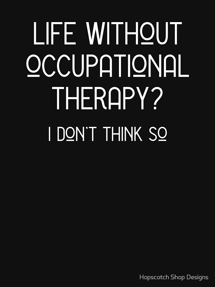 "Funny Occupational Therapy Love Gift for Occupational Therapist" T