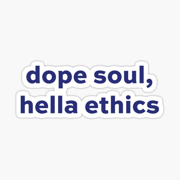 Item preview, Dope Soul, Hella Ethics | The Good Place designed and sold by myneighborhood.
