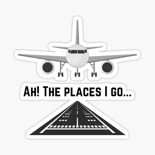 Ah The Places I Go Airplane Pilot Aviation Gift Sticker