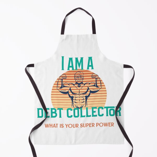 Item preview, I Am A Debt Collector What's Your Super Power designed and sold by Shirt Slanger.