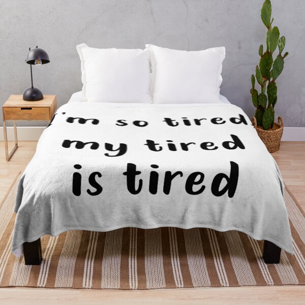 Item preview, I'm So Tired My Tired Is Tired designed and sold by quoteedesigns.
