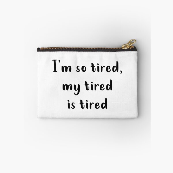 Item preview, I'm So Tired My Tired Is Tired designed and sold by quoteedesigns.