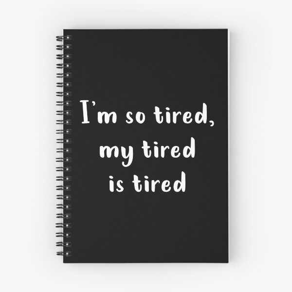 Item preview, I'm So Tired My Tired Is Tired (White) designed and sold by quoteedesigns.