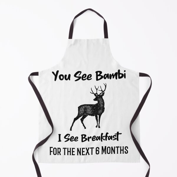 Item preview, You see Bambi - I see breakfast for the next 6 Months designed and sold by ZaysEnd.