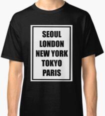 SEOUL LONDON NEW YORK TOKYO PARIS Classic T-Shirt