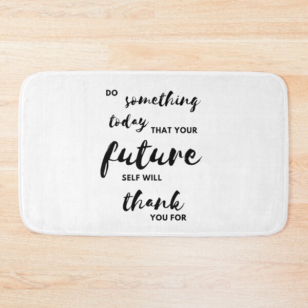 Item preview, Do something today that your future self will thank you for designed and sold by thentidesigns.