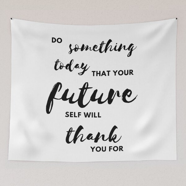 Item preview, Do something today that your future self will thank you for designed and sold by thentidesigns.