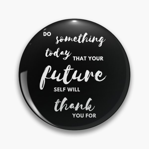 Item preview, Copy of Do something today that your future self will thank you for designed and sold by thentidesigns.