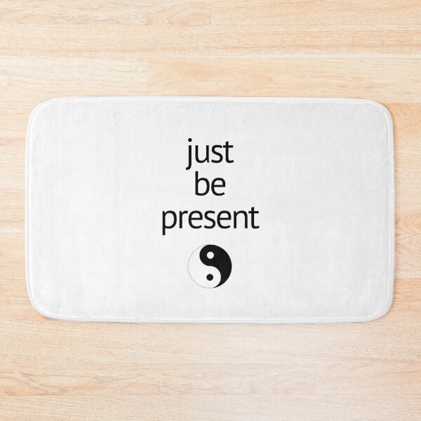 Item preview, Just be Present - Zen - Here and Now - Peace - Tao - Ying and Yang designed and sold by FACUS.
