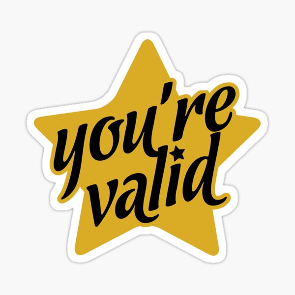 YOU'RE VALID Sticker