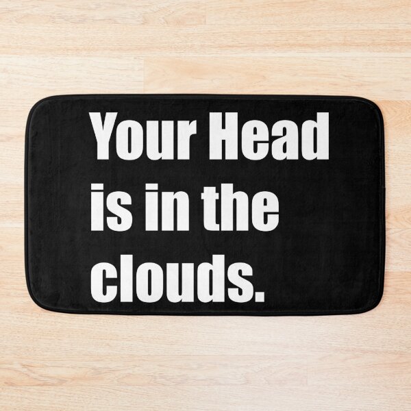 Item preview, Your head is in the clouds designed and sold by designsnmore.