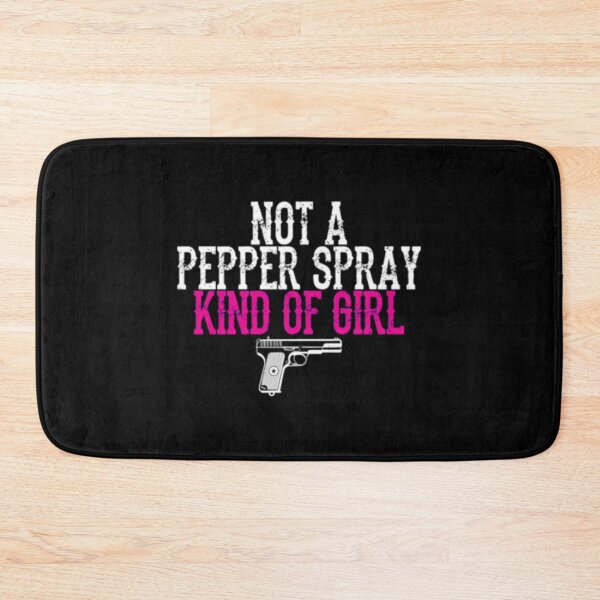 Item preview, Not A Pepper Spray Kind Of Girl designed and sold by TooFlyDesign.