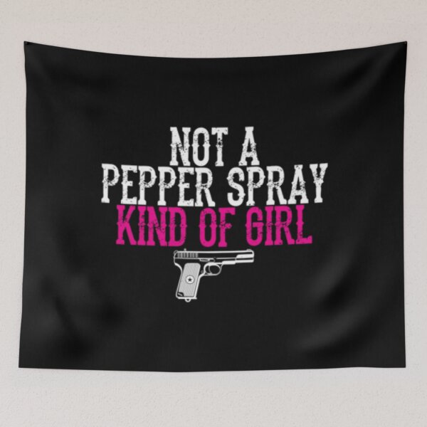 Item preview, Not A Pepper Spray Kind Of Girl designed and sold by TooFlyDesign.