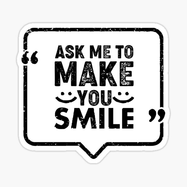 Item preview, Ask Me To Make You Smile designed and sold by bestoof.