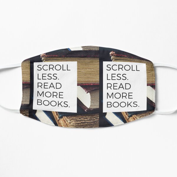 Scroll less. Read more books. (bookswithlaurie.com) Flat Mask