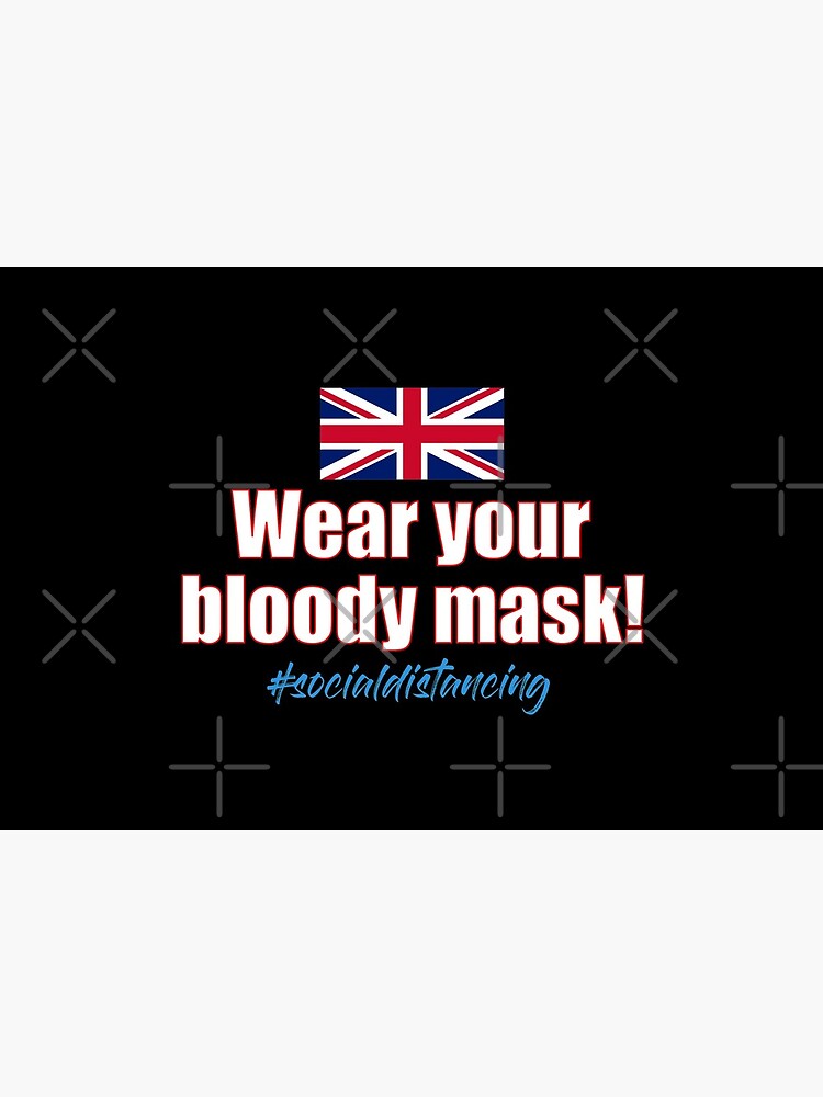 "British Face Mask Wear your bloody mask! with British Flag" Mask for